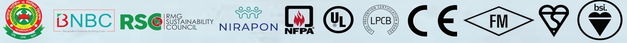 Certifications and standards: NFPA, BNBC, RSC, Nirapon, LPCB, UL, CE, FM Approved, BSI